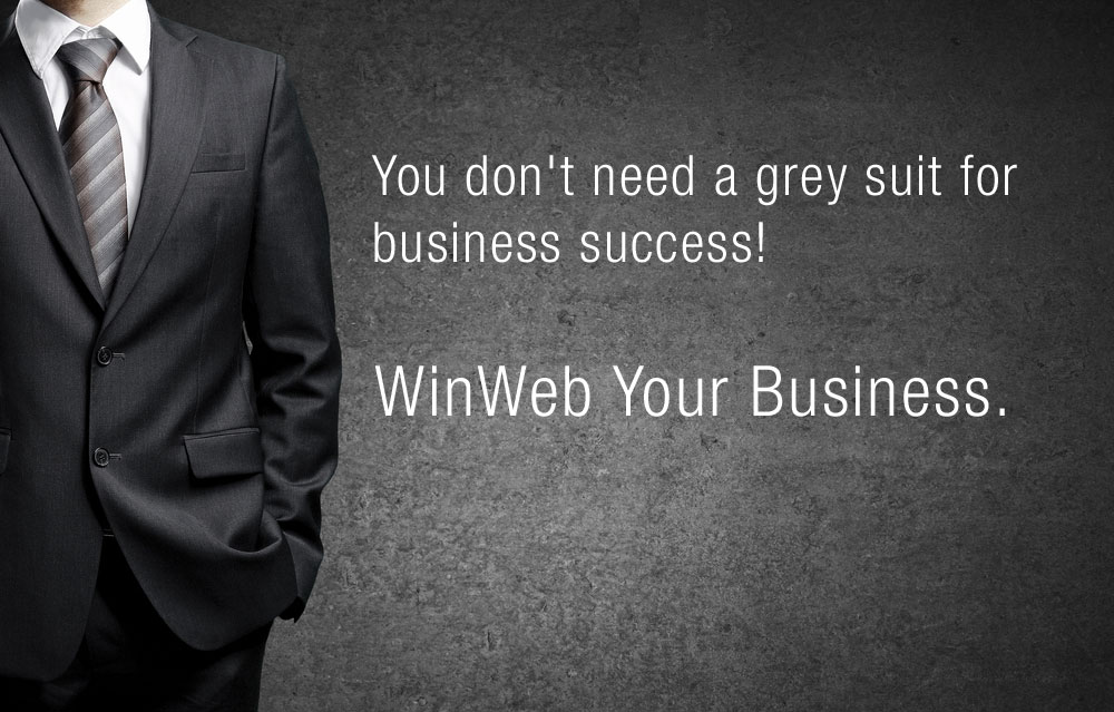 You don't need a grey suit for business success - WinWeb your business